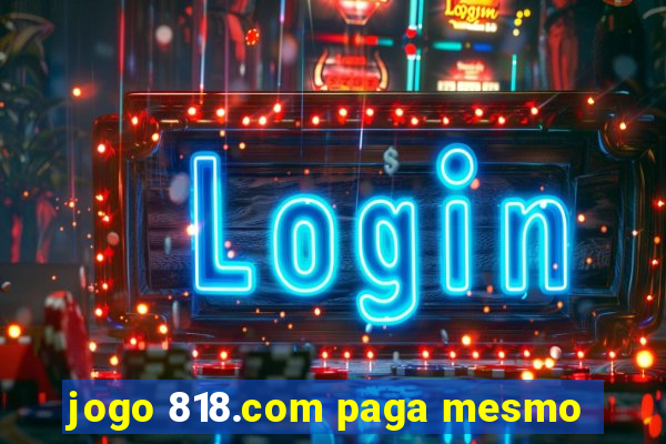 jogo 818.com paga mesmo