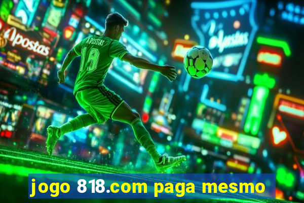 jogo 818.com paga mesmo