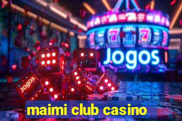 maimi club casino