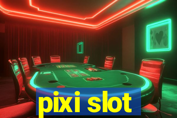 pixi slot