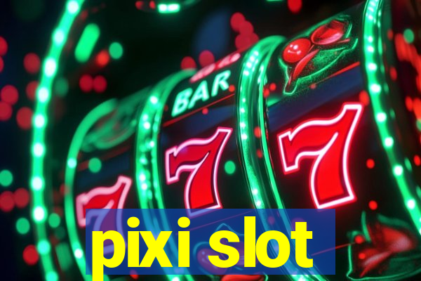 pixi slot