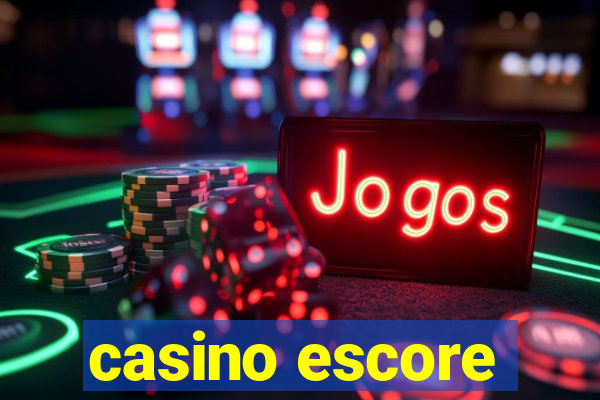 casino escore