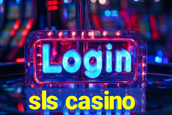 sls casino