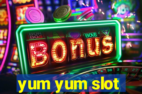 yum yum slot