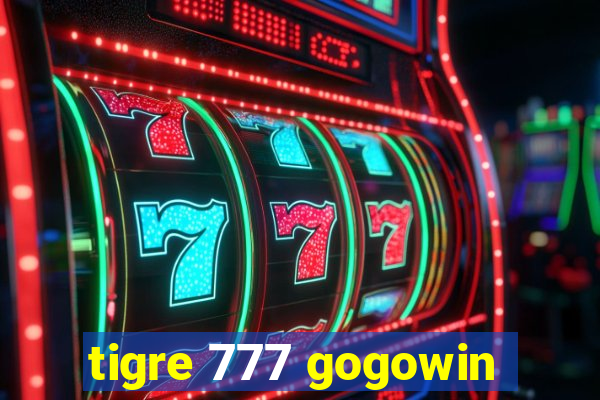 tigre 777 gogowin