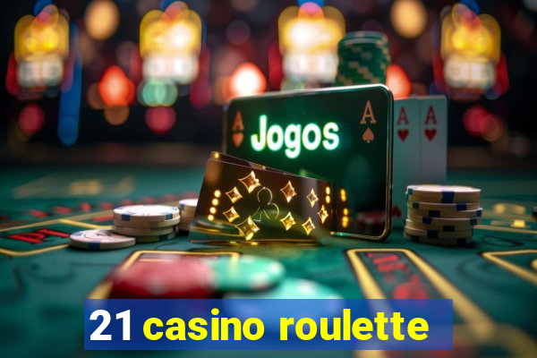 21 casino roulette