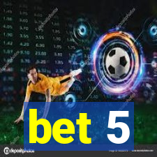 bet 5