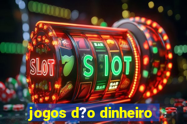 jogos d?o dinheiro