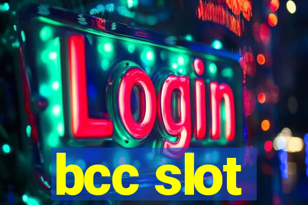 bcc slot