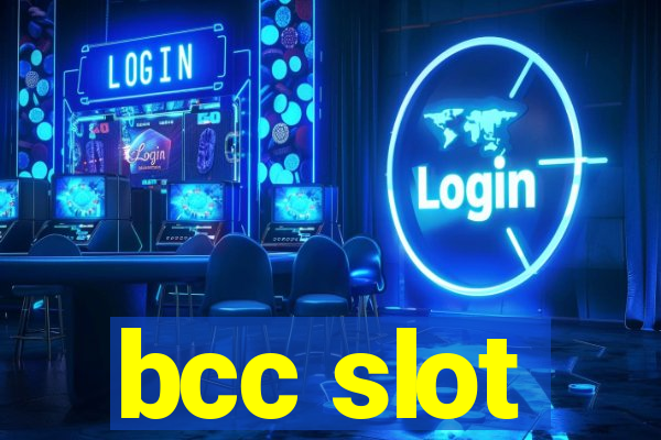 bcc slot