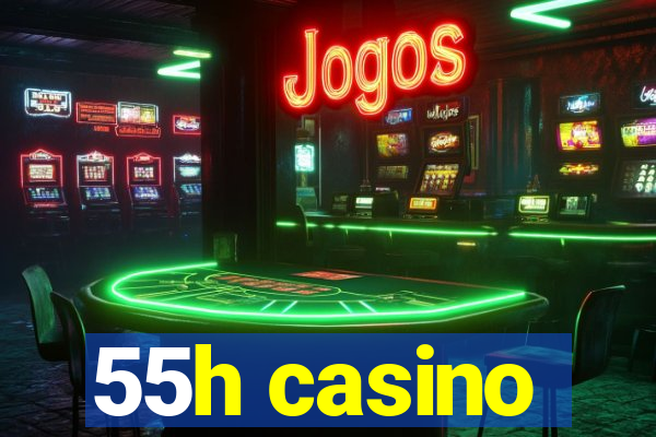 55h casino