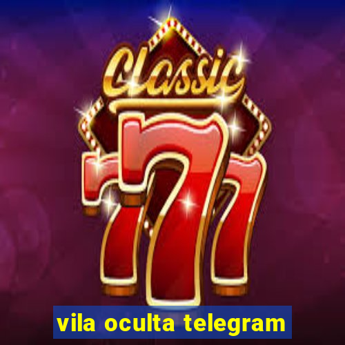 vila oculta telegram