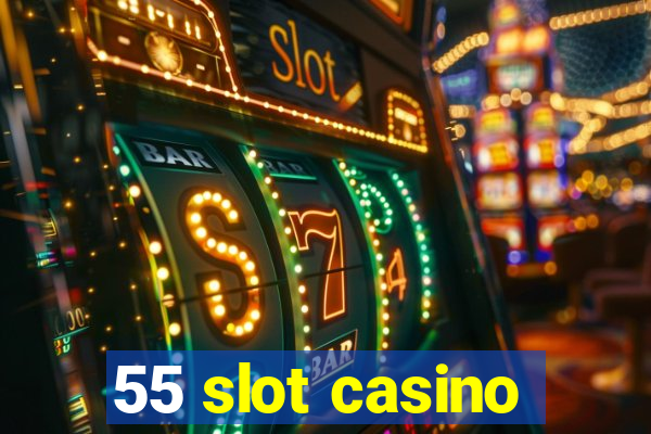 55 slot casino