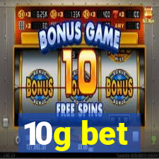 10g bet