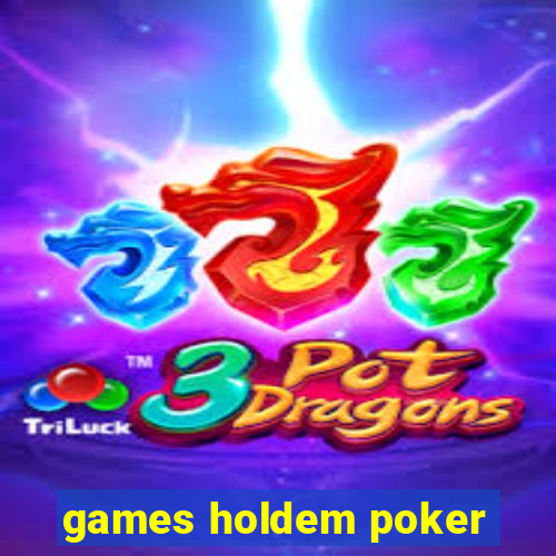 games holdem poker