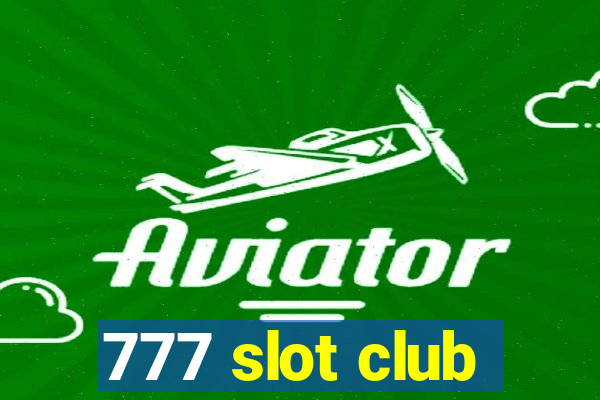 777 slot club