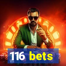 116 bets