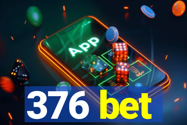 376 bet