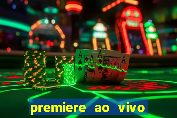 premiere ao vivo hoje gratis