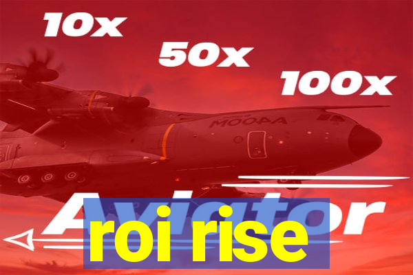 roi rise