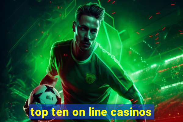 top ten on line casinos