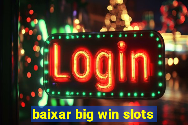 baixar big win slots