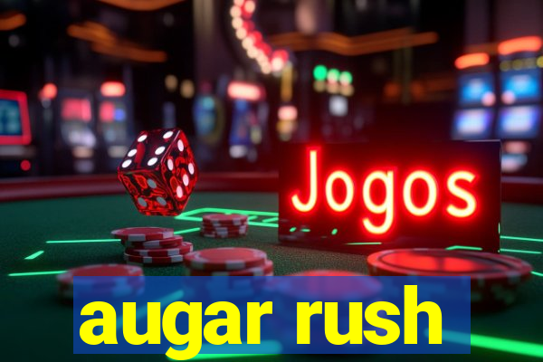 augar rush