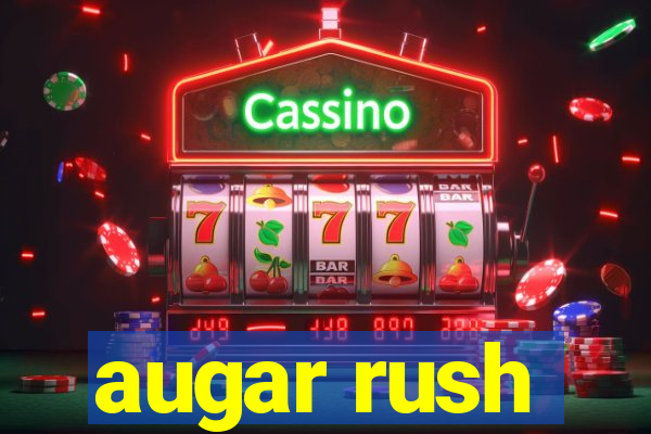 augar rush