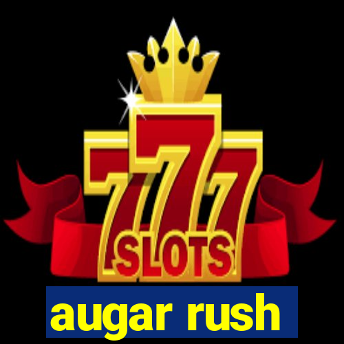 augar rush