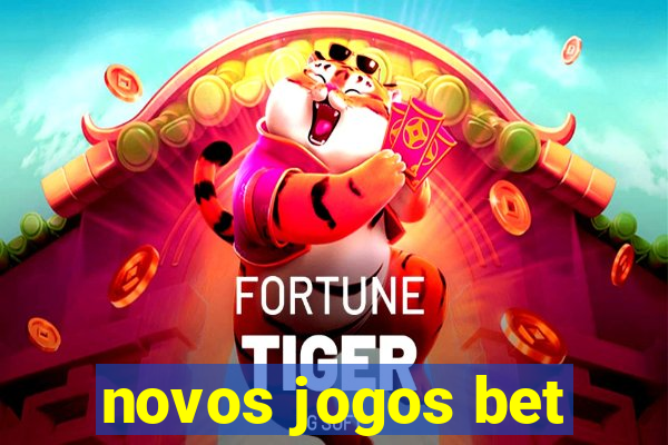 novos jogos bet