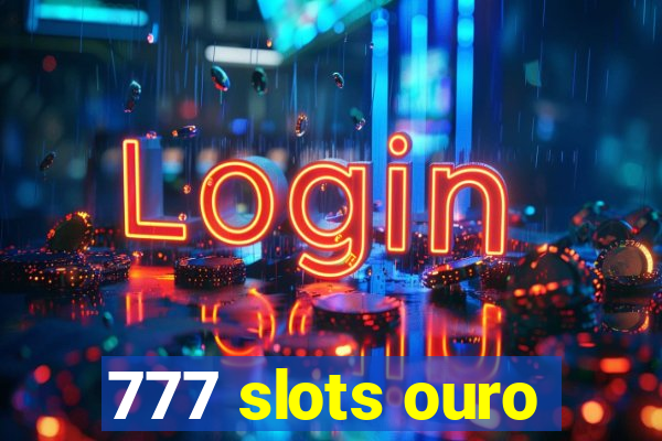 777 slots ouro