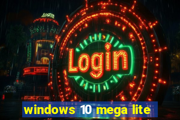 windows 10 mega lite