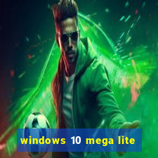 windows 10 mega lite