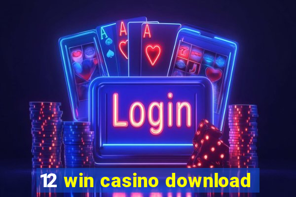 12 win casino download