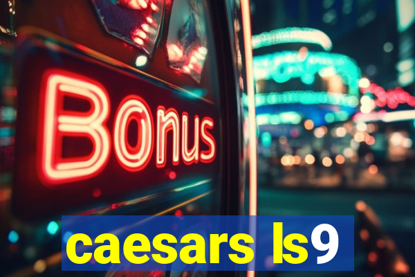 caesars ls9