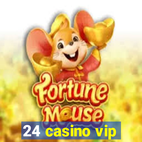 24 casino vip