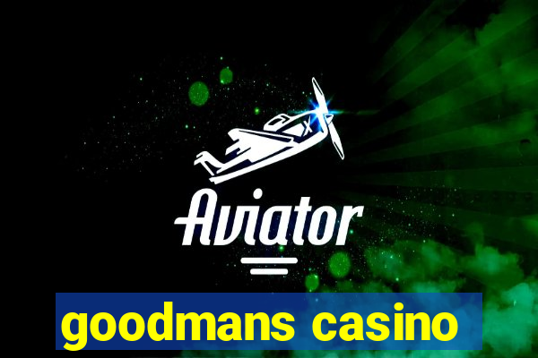 goodmans casino