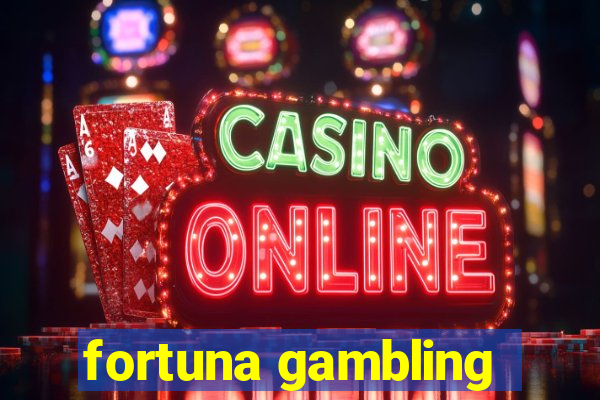 fortuna gambling