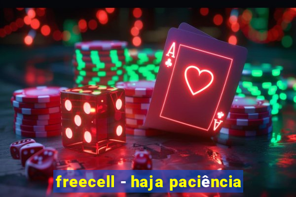 freecell - haja paciência