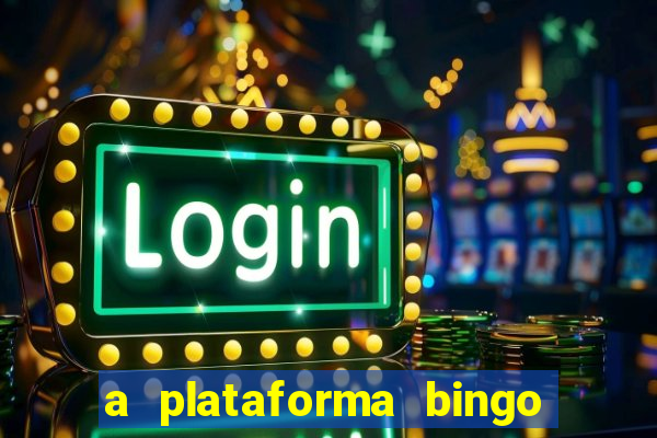 a plataforma bingo slots paga mesmo