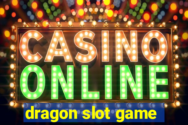 dragon slot game