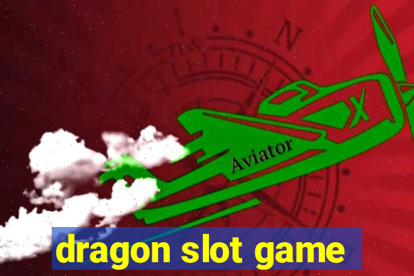 dragon slot game