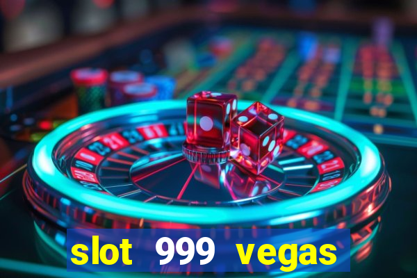 slot 999 vegas game 11