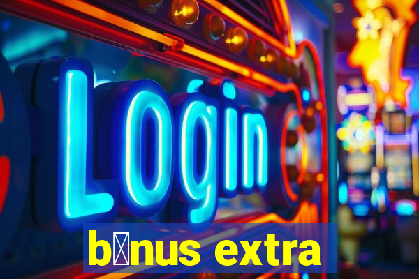 b么nus extra