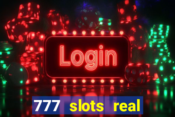 777 slots real casino 2023