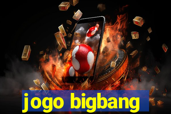 jogo bigbang