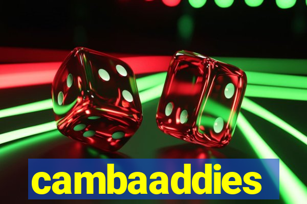 cambaaddies