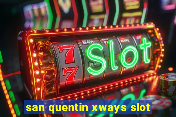 san quentin xways slot