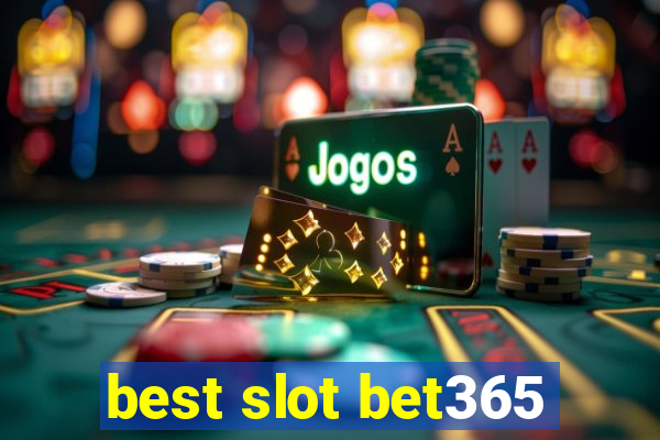 best slot bet365