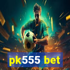 pk555 bet